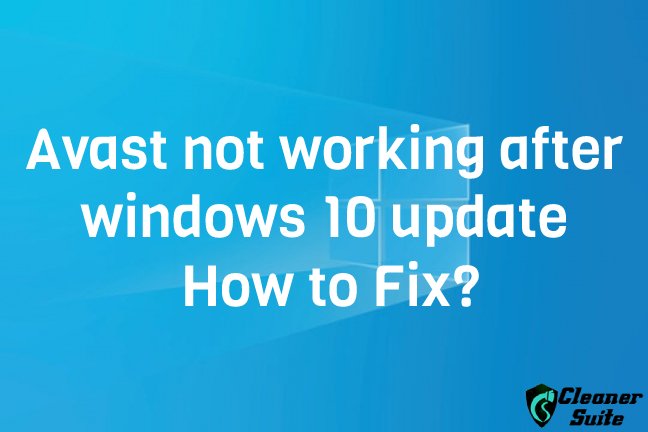 Avast not working after windows 10 update How to Fix? - CityofTips