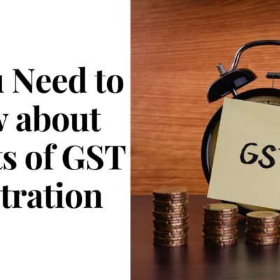 All You Need to Know about Benefits of GST Registration