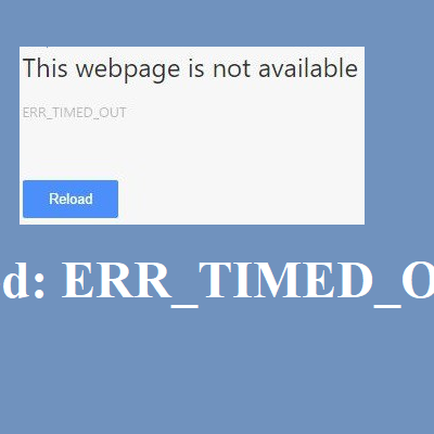 Troubleshooting "Err_timed_out" Error on Browsing: