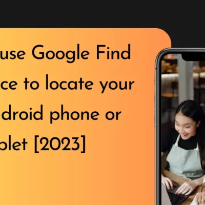 How to use Google Find My Device to locate your lost Android phone or tablet [2023]